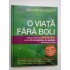 O VIATA  FARA  BOLI (Metode testate de PREVENIRE a peste 90 de probleme de sanatate severe sau minore)  -  Reader's  Digest